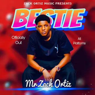 Bestie - Mr.Zack Ortiz